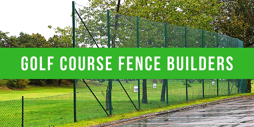 Golf Course Fence Builders